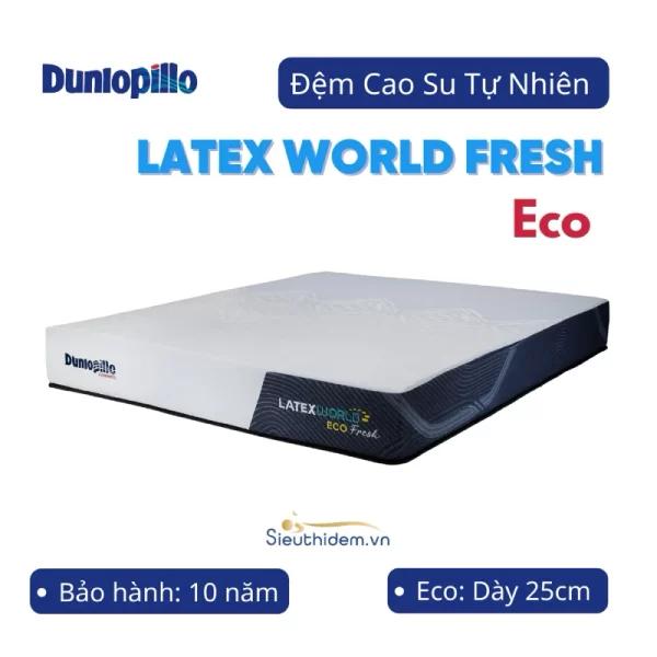 Đệm cao su Dunlopillo Latex World Eco Fresh dày 25cm