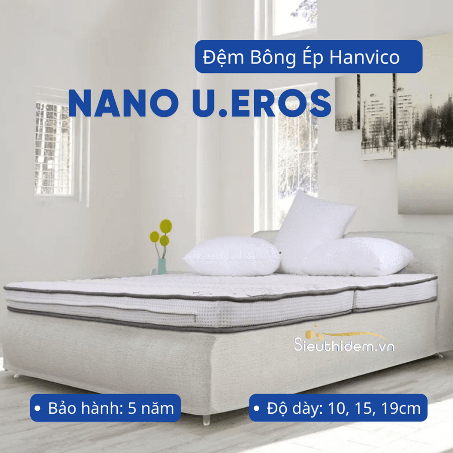 Đệm bông ép Hanvico Nano U.Eros